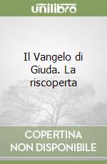 Il Vangelo di Giuda. La riscoperta libro