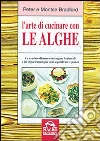 L'arte di cucinare le alghe libro
