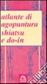 Atlante di agopuntura, shiatsu e do-in libro