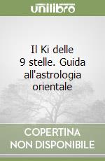 Il Ki delle 9 stelle. Guida all'astrologia orientale libro