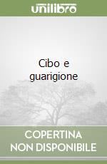 Cibo e guarigione libro