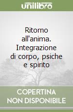 Ritorno all'anima. Integrazione di corpo, psiche e spirito libro