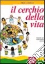 Il cerchio della vita. Manuale per l'educazione olistica libro