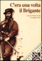 C'era una volta il brigante libro