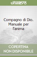 Compagno di Dio. Manuale per l'anima libro