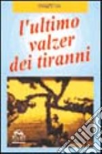 Ultimo valzer dei tiranni. La profezia libro