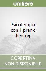 Psicoterapia con il pranic healing libro