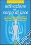 Attivazione del corpo di luce libro