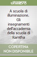 A scuola di illuminazione. Gli insegnamenti dell'accademia della scuola di Ramtha libro