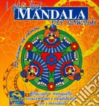 I più bei mandala per bambini. Rilassato e tranquillo, concentrato ed equilibrato con i mandala. Ediz. illustrata libro