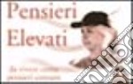 Pensieri elevati. Da vivere come pensieri comuni libro