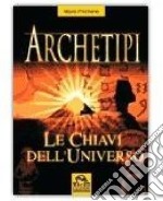 Archetipi. Le chiavi dell'universo libro