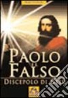 Paolo il falso. Discepolo di Gesù libro