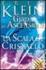 La scala di cristallo. Una guida all'ascensione libro