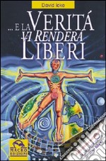 ...E la verità vi renderà liberi libro