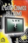 Il gioco cosmico dell'uomo libro di Conforto Giuliana