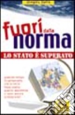 Fuori dalla norma. Lo Stato è superato libro