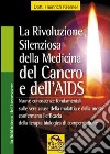 La rivoluzione silenziosa della medicina del cancro e dell'Aids libro