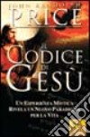 Il codice di Gesù. Un'esperienza mistica rivela un nuovo paradigma per la vita libro