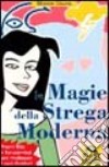 Le magie della strega moderna. Nuovi riti e incantesimi per realizzare i tuoi desideri libro di Osuna Montse