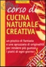 Corso di cucina naturale creativa libro