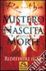 Il mistero della nascita e della morte. Ridefinire il sé libro