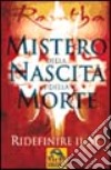 Il mistero della nascita e della morte. Ridefinire il sé libro