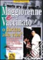 Maggiorenne e vaccinato o diritto alla vita? Un padre descrive la drammatica vicenda vissuta dalla sua famiglia libro