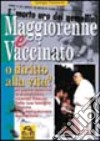 Maggiorenne e vaccinato o diritto alla vita? Un padre descrive la drammatica vicenda vissuta dalla sua famiglia libro