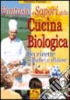 Fantasie e sapori della cucina biologica. 80 ricette semplici e sfiziose libro