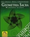 Geometria sacra. Una preziosa introduzione alla più antica delle scienze libro