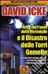 Alice nel paese delle meraviglie e il disastro delle Torri Gemelle. Ecco perché la versione ufficiale dei fatti dell'11 settembre è una menzogna colossale libro