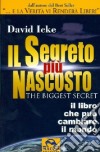 Il segreto più nascosto. Il libro che può cambiare la tua vita libro di Icke David