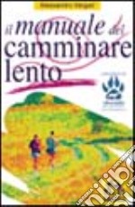 Il manuale del camminare lento libro