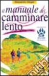 Il manuale del camminare lento libro