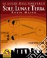 Sole, luna e terra. Una visione inedita, originale e poetica della cosmologia libro