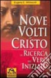 I nove volti di Cristo. Alla ricerca della verità iniziatica libro