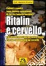 Ritalin e cervello. I disastrosi effetti del narcotico Ritalin e le sue conseguenze sul cervello