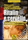 Ritalin e cervello. I disastrosi effetti del narcotico Ritalin e le sue conseguenze sul cervello libro