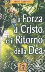 La forza di Cristo e il ritorno della dea libro