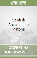 Solidi di Archimede e Platone libro