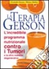 La terapia Gerson. L'incredibile programma nutrizionale contro tumori e altre malattie degenerative libro