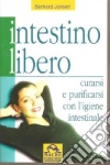 Intestino libero. Curarsi e purificarsi con l'igiene intestinale libro