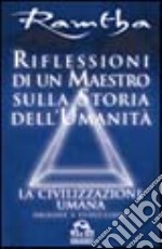 Riflessioni di un maestro sulla storia dell'umanità libro