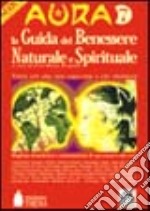 Aura 7. La guida del benessere naturale e spirituale libro