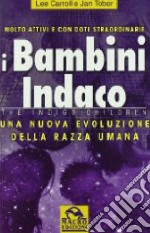 I bambini indaco. Una nuova evoluzione della razza umana libro