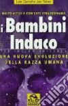 I bambini indaco. Una nuova evoluzione della razza umana libro di Carroll Lee Tober Jan