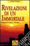 Rivelazioni di un immortale. Reimund Cremer, 192 anni libro di Briegel Jürgen