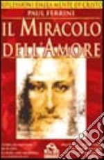 Il miracolo dell'amore. Riflessioni della mente di Cristo libro