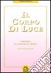 Il corpo di luce. Il processo di trasmutazione globale libro di Anselmi Rei N.